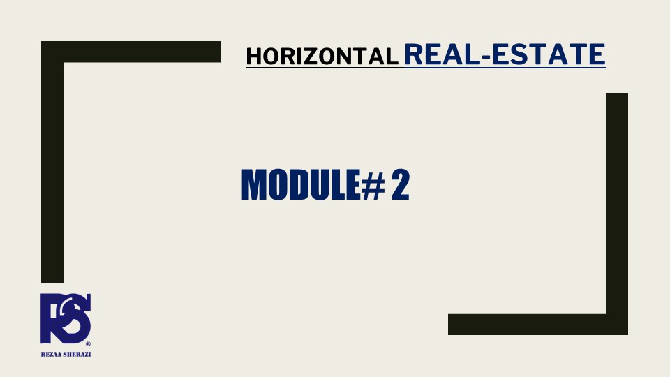 MODULE 2: UNDERSTANDING HORIZONTAL REAL-ESTATE – REAL-ESTATE MASTERY COURSE
